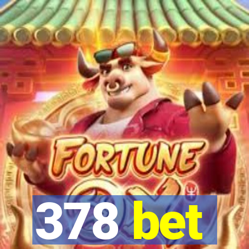 378 bet